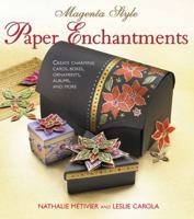 Magenta Style Paper Enchantments: Create Charming Cards, Boxes, Ornaments, Albums, and More 031262798X Book Cover