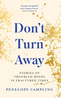 Don't Turn Away: Healing Troubled Minds in Challenging Times 1783966505 Book Cover