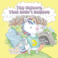 The Unicorn That Didn't Believe B0FKL355TV Book Cover