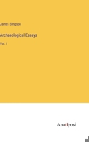 Archaeological Essays: Vol. I 3382145855 Book Cover