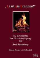 Lasst sie brennen!: Die Geschichte der Hexenverfolgung im Amt Rotenburg 383820199X Book Cover