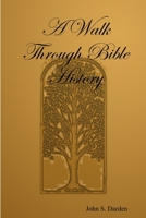 A Walk Through Bible History 0557006295 Book Cover