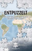 Entpuzzelt: Höre nie auf nachzudenken, denke nie daran, aufzuhören Fragen zu stellen! (German Edition) 3903574309 Book Cover