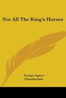 Not All the King's Horses 0548458995 Book Cover