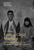 Ending Child Marriage: How Elevating the Status of Girls Advances U.S. Foreign Policy Objectives 0876095635 Book Cover