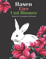Hasen Eier Und Blumen Malbuch Für Erwachsene Und Senioren: Schöne Einfache Große Designs... Kaktus Und Blumen Malbuch Für Senioren, Erwachsene Oder An B08XFY9Q2L Book Cover