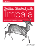 Getting Started with Impala: Interactive SQL for Apache Hadoop 1491905778 Book Cover
