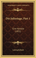 Die Juliustage, Part 1: Eine Novelle (1831) 1161015078 Book Cover