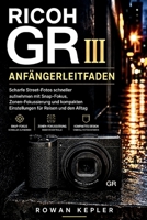 RICOH GR III Anfängerleitfaden: Scharfe Street-Fotos schneller aufnehmen mit Snap-Fokus, Zonen-Fokussierung und kompakten Einstellungen für Reisen und den Alltag (German Edition) B0HFG666VX Book Cover