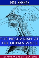 The Mechanism of the Human Voice 9356895619 Book Cover