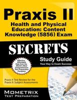 Praxis II Health and Physical Education: Content Knowledge (5857) Exam Secrets Study Guide: Praxis II Test Review for the Praxis II: Subject Assessmen 1516713990 Book Cover