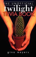The Unofficial Twilight Trivia Book 0982503938 Book Cover