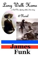 Long Walk Home ...a Civil War infantry soldier's love story 0615522602 Book Cover