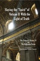 Slaying the "Spirit" of Vatican II With the Light of Truth 0991588398 Book Cover