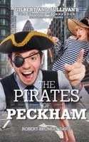 The Pirates of Peckham: Glibert and Sullivan's masterpiece The Pirates of Penzance set in Peckam south London B089M41MSZ Book Cover