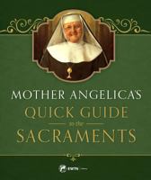 Mother Angelica’s Quick Guide to the Sacraments 1682780066 Book Cover