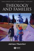 Theology and Families (Challenges in Contemporary Theology) 1405152753 Book Cover