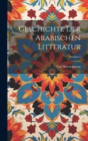 Geschichte Der Arabischen Litteratur; Volume 2 1021341177 Book Cover