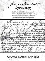 James Lambert (1758-1847): An Elaboration of His American Revolutionary War Service in the Virginia Militia and Virginia Line Based Upon a Compre 1438906218 Book Cover