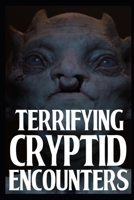 Terrifying Cryptid Encounters: Vol 1 B0BJGWVNZG Book Cover