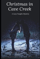 Christmas in Cave Creek: A Lucy Vaughn Mystery B0B6KH3D5V Book Cover