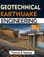 GEOTECHNICAL EARTHQUAKE ENGINEERING: Soil Dynamics, Seismic Site Response, Liquefaction, Foundations, and Ground Improvement B0HG6TNCYW Book Cover
