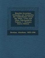 Knstler-Inventare; Urkunden Zur Geschichte Der Hollndischen Kunst Des 16ten, 17ten Und 18ten Jahrhunderts; Volume 3 0274733161 Book Cover
