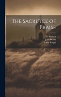 The Sacrifice of Praise 1021899305 Book Cover