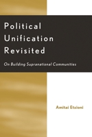 Political Unification Revisited: On Building Supranational Communities 0739102737 Book Cover