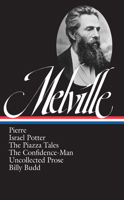 Pierre / Israel Potter / The Piazza Tales / The Confidence-Man / Uncollected Prose / Billy Budd 0940450240 Book Cover