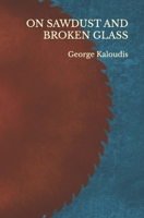 On Sawdust and Broken Glass B0FH5ZCT1S Book Cover
