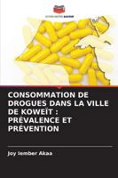 Consommation de Drogues Dans La Ville de Koweït: Prévalence Et Prévention (French Edition) 6202471883 Book Cover