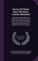 Survey of oyster bars, Wicomico county, Maryland. Description of boundaries and landmarks and report of work of United States Coast and Geodetic ... Fisheries and Maryland Shell Fish Commission 1346629137 Book Cover