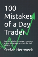 100 Mistakes of a Day Trader: Over 100 solutions to mitigate losses and achieve sustainable success in the stock market. (German Edition) B0FBL6L9KK Book Cover