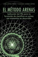 El Metodo Arenas: Aplicacion del Pbl Para La Formacion de Cientificos En Paises Con Economias En Desarrollo 1463332440 Book Cover