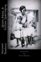 Given Away, a Sicilian Upbringing 1492859249 Book Cover