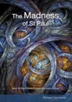 The Madness of St Paul: How St Paul Rediscovered the Love of God 0852313845 Book Cover