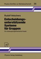Entscheidungsunterstutzende Systeme fur Gruppen: Ein ruckkopplungsorientierter Ansatz (Physica-Schriften zur Betriebswirtschaft) 3790805408 Book Cover