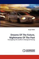 Dreams Of The Future, Nightmares Of The Past: Investigating The Conflict In Aboriginal Policing 3838382404 Book Cover