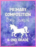 Primary Composition Story Journal K-2nd Grade: Girls Unicorn Draw and Write Practice Book for Kindergarten through Second Graders to write stories and practice hand writing 1077661983 Book Cover