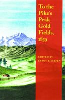 To the Pike's Peak Gold Fields, 1859 080327341X Book Cover