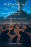 Daily Bread and Divine Presence: A Devotional Study of Exodus 16-40 (From the Promised Land Journey) B0H4SF2TJD Book Cover