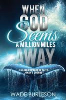 When God Seems a Million Miles Away: Failing Forward in Faith - Jonah's Journey B0FGP1MKSL Book Cover