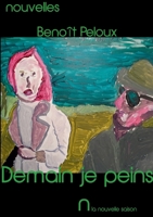 Demain je peins: Nouvelles 2810629358 Book Cover