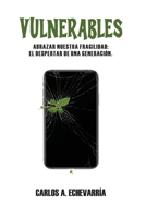 Vulnerables: Abrazar nuestra fragilidad: el despertar de una generación. (Spanish Edition) B0GXD8KSJ1 Book Cover