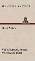Great Artists, Vol 1. Raphael, Rubens, Murillo, and Durer 9356232725 Book Cover