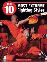 The 10 Most Extreme Fighting Styles 1554484855 Book Cover