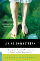 Living Downstream: A Scientist's Personal Investigation of Cancer and the Environment 0375700994 Book Cover
