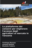 La piattaforma dei consorzi per migliorare l'accesso degli agricoltori al mercato in Tanzania (Italian Edition) 6208144302 Book Cover