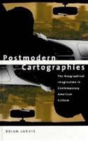 Postmodern Cartographies: The Geographical Imagination in Contemporary American Culture 0312213441 Book Cover